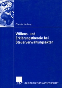 Abbildung von: Willens- und Erklärungstheorie bei Steuerverwaltungsakten - Deutscher Universitätsverlag