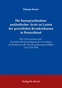 Abbildung von: Die Inanspruchnahme ausländischer Ärzte zu Lasten der gesetzlichen Krankenkassen in Deutschland - Kovac, Dr. Verlag