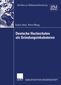 Cover: Deutsche Hochschulen als Gr&uuml;ndungsinkubatoren - Deutscher Universit&auml;tsverlag
