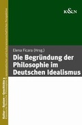 Cover: Die Begr&uuml;ndung der Philosophie im Deutschen Idealismus - K&ouml;nigshausen & Neumann