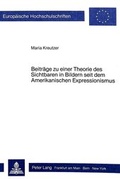 Cover: Beitr&auml;ge zu einer Theorie des Sichtbaren in Bildern seit dem Amerikanischen Expressionismus - Peter Lang Verlag
