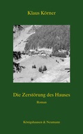 Cover: Die Zerst&ouml;rung des Hauses - K&ouml;nigshausen & Neumann