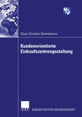 Cover: Kundenorientierte Einkaufszentrengestaltung - Deutscher Universit&auml;tsverlag