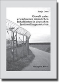 Bild: Gewalt unter erwachsenen m&auml;nnlichen Inhaftierten in deutschen Justizvollzugsanstalten - Kovac, Dr. Verlag