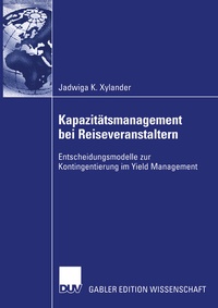 Abbildung von: Kapazitätsmanagement bei Reiseveranstaltern - Deutscher Universitätsverlag