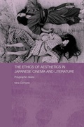Cover: The Ethics of Aesthetics in Japanese Cinema and Literature - Routledge