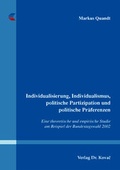 Cover: Individualisierung, Individualismus, politische Partizipation und politische Pr&auml;ferenzen - Kovac, Dr. Verlag