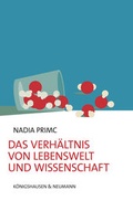 Cover: Das Verh&auml;ltnis von Lebenswelt und Wissenschaft - K&ouml;nigshausen & Neumann