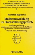 Cover: St&auml;dteentwicklung im Staatsbildungsprozess - Peter Lang Verlag
