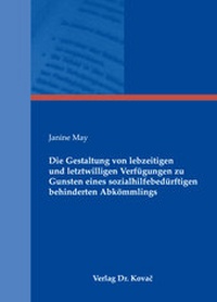Abbildung von: Die Gestaltung von lebzeitigen und letztwilligen Verfügungen zu Gunsten eines sozialhilfebedürftigen behinderten Abkömmlings - Kovac, Dr. Verlag