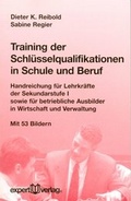Cover: Training der Schl&uuml;sselqualifikationen in Schule und Beruf - expert verlag ein Imprint von Narr Francke Attempto Verlag