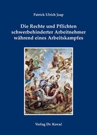 Abbildung von: Die Rechte und Pflichten schwerbehinderter Arbeitnehmer während eines Arbeitskampfes - Kovac, Dr. Verlag