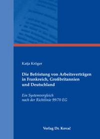 Abbildung von: Die Befristung von Arbeitsverträgen in Frankreich, Großbritannien und Deutschland - Kovac, Dr. Verlag