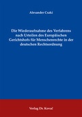 Cover: Die Wiederaufnahme des Verfahrens nach Urteilen des Europ&auml;ischen Gerichtshofs f&uuml;r Menschenrechte in der deutschen Rechtsordnung - Kovac, Dr. Verlag