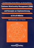 Cover: Customer Relationship Management (CMR) und Konzepte zur Implementierung in B-to-B-M&auml;rkte - expert verlag ein Imprint von Narr Francke Attempto Verlag