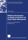 Cover: Wettbewerbsstrategien im Umfeld von Darknet und Digital Rights Management - Deutscher Universit&auml;tsverlag