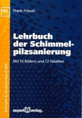 Cover: Lehrbuch der Schimmelpilzsanierung - expert verlag ein Imprint von Narr Francke Attempto Verlag
