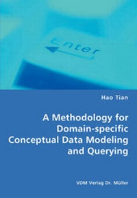Enlarge image Cover: A Methodology for Domain-specific Conceptual Data Modeling and Querying - VDM Verlag Dr. Mueller E.K.