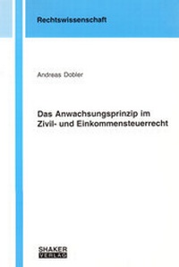 Abbildung von: Das Anwachsungsprinzip im Zivil- und Einkommensteuerrecht - Shaker