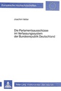 Cover: Die Parlamentsaussch&uuml;sse im Verfassungssystem der Bundesrepublik Deutschland - Peter Lang Verlag