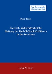 Abbildung von: Die zivil- und strafrechtliche Haftung des GmbH-Geschäftsführers in der Insolvenz - Kovac, Dr. Verlag