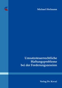 Abbildung von: Umsatzsteuerrechtliche Haftungsprobleme bei der Forderungszession - Kovac, Dr. Verlag