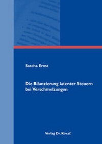 Abbildung von: Die Bilanzierung latenter Steuern bei Verschmelzungen - Kovac, Dr. Verlag