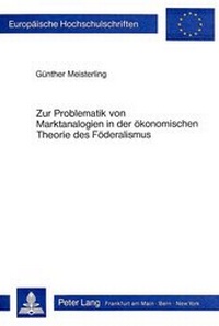 Abbildung von: Zur Problematik von Marktanalogien in der ökonomischen Theorie des Föderalismus - Peter Lang Verlag
