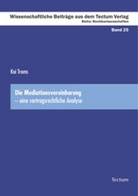 Abbildung von: Die Mediationsvereinbarung - eine vertragsrechtliche Analyse - Tectum Wissenschaftsverlag