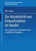 Cover: Die Attraktivit&auml;t von Einkaufsst&auml;tten im Handel - Deutscher Universit&auml;tsverlag