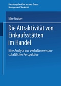 Cover: Die Attraktivit&auml;t von Einkaufsst&auml;tten im Handel - Deutscher Universit&auml;tsverlag
