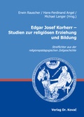 Cover: Edgar Josef Korherr - Studien zur religi&ouml;sen Erziehung und Bildung - Kovac, Dr. Verlag