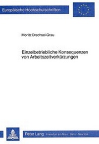 Abbildung von: Einzelbetriebliche Konsequenzen von Arbeitszeitverkürzungen - Peter Lang Verlag