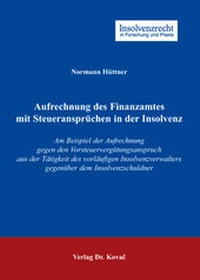Abbildung von: Aufrechnung des Finanzamtes mit Steueransprüchen in der Insolvenz - Kovac, Dr. Verlag