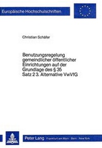 Abbildung von: Benutzungsregelung gemeindlicher Öffentlicher Einrichtungen auf der Grundlage des 35 Satz 2 3. Alternative VwVfG - Peter Lang Verlag