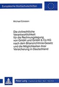 Cover: Die zivilrechtliche Verantwortlichkeit f&uuml;r die Rechnungslegung von GmbH und GmbH & Co KG nach dem Bilanzrichtlinie-Gesetz und die M&ouml;glichkeit ihrer Versicherung in Deutschland - Peter Lang Verlag