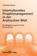 Cover: Interkulturelles Projektmanagement in der Arabischen Welt - expert verlag ein Imprint von Narr Francke Attempto Verlag