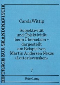 Abbildung von: Subjektivität und Objektivität beim Übersetzen -- dargestellt am Beispiel von Martin Andersen Nexøs «Lotterisvensken» - Peter Lang Verlag