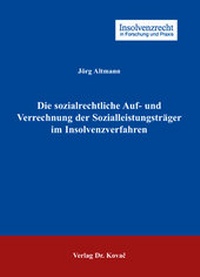 Abbildung von: Die sozialrechtliche Auf- und Verrechnung der Sozialleistungsträger im Insolvenzverfahren - Kovac, Dr. Verlag