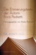 Cover: Die Erinnerungstexte der Autorin Erica Pedretti - K&ouml;nigshausen & Neumann