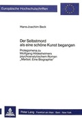 Cover: Der Selbstmord als eine sch&ouml;ne Kunst begangen - Peter Lang Verlag