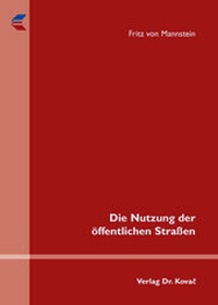 Abbildung von: Die Nutzung der öffentlichen Straßen - Kovac, Dr. Verlag