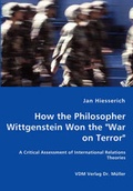 Cover: How the Philosopher Wittgenstein Won the "War on Terror" - A Critical Assessment of International Relations Theories - VDM Verlag Dr. Mueller E.K.