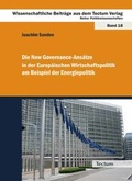 Cover: Die New Governance-Ans&auml;tze in der Europ&auml;ischen Wirtschaftspolitik am Beispiel der Energiepolitik - Tectum Wissenschaftsverlag