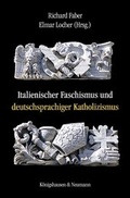Cover: Italienischer Faschismus und deutschsprachiger Katholizismus - K&ouml;nigshausen & Neumann