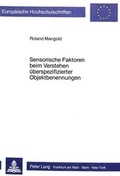 Cover: Sensorische Faktoren beim Verstehen &uuml;berspezifizierter Objektbenennungen - Peter Lang Verlag
