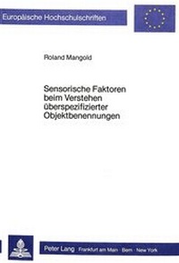 Abbildung von: Sensorische Faktoren beim Verstehen überspezifizierter Objektbenennungen - Peter Lang Verlag