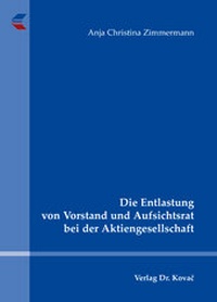 Abbildung von: Die Entlastung von Vorstand und Aufsichtsrat bei der Aktiengesellschaft - Kovac, Dr. Verlag