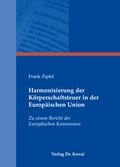 Cover: Harmonisierung der K&ouml;rperschaftsteuer in der Europ&auml;ischen Union - Kovac, Dr. Verlag