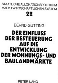 Abbildung von: Der Einfluss der Besteuerung auf die Entwicklung der Wohnungs- und Baulandmärkte - Peter Lang Verlag